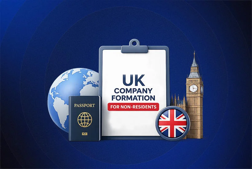 UK Company Formation for Non-Residents - Everything You Need to Know